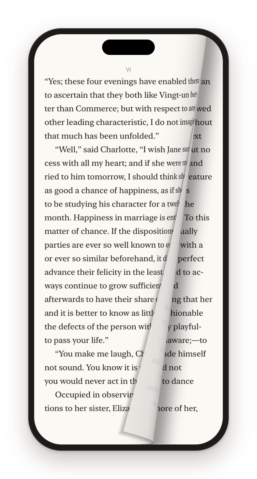 Pages that actually turn. Swipe and the page curls over under your thumb, the way paper does.