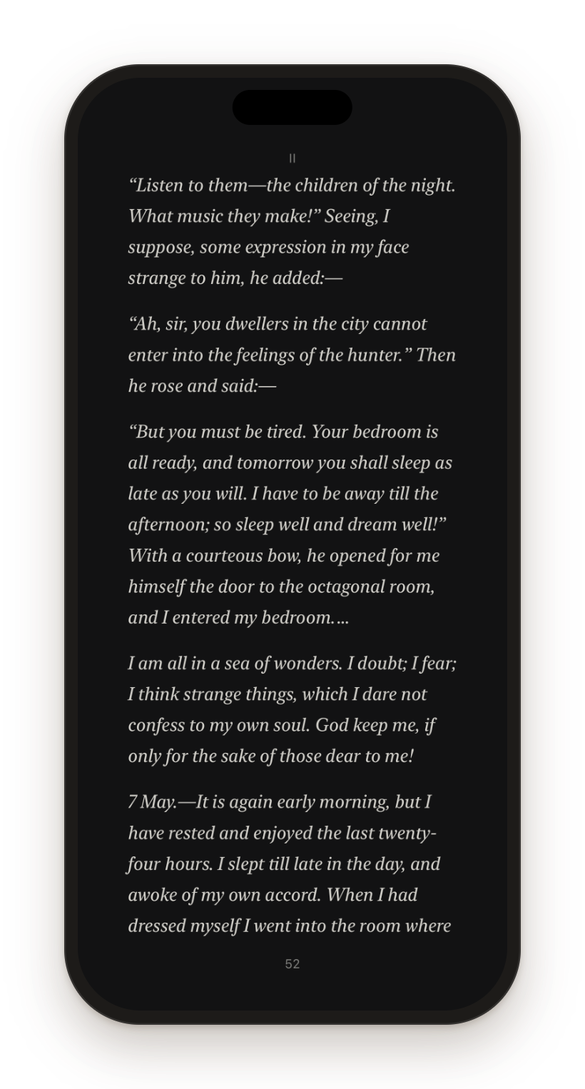 One more chapter. A dark theme for late nights, or let it follow your phone’s light and dark mode.